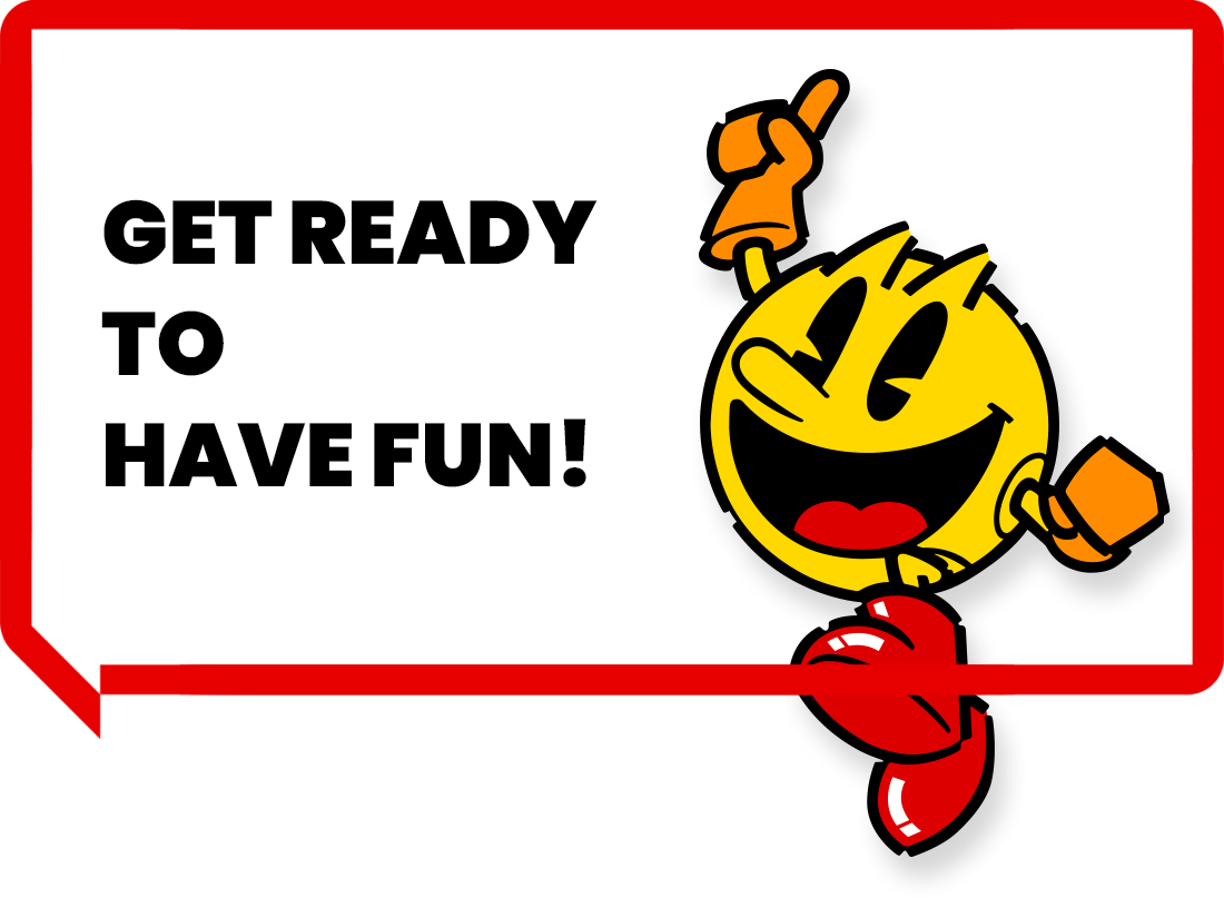 GET READY TO HAVE FUN!